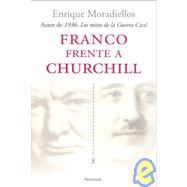 Franco frente a Churchill/ Franco against Churchill: Espana Y Gran Bretana En La Segunda Guerra Mundial 1939-1945/ Spain and Great Britain in the Second World War 1939-1945