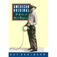 American Original A Life of Will Rogers