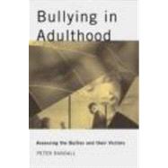 Bullying in Adulthood: Assessing the Bullies and their Victims