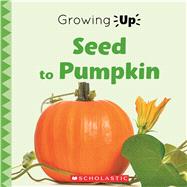 Seed to Pumpkin (Growing Up)