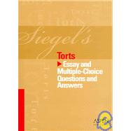Siegel's Torts : Essay and Multiple-Choice Questions and Answers
