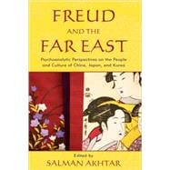 Freud and the Far East Psychoanalytic Perspectives on the People and Culture of China, Japan, and Korea