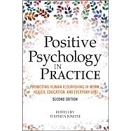 Positive Psychology in Practice Promoting Human Flourishing in Work, Health, Education, and Everyday Life