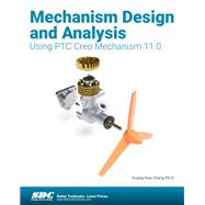 Mechanism Design and Analysis Using PTC Creo Mechanism 11.0,9781630576936
