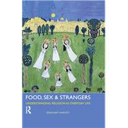 Food, Sex and Strangers: Understanding Religion as Everyday Life