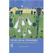 Food, Sex and Strangers: Understanding Religion as Everyday Life