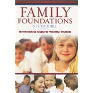 The Family Foundations Study Bible: Bringing God's Word Home