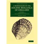 A Monograph of the Eocene Mollusca of England