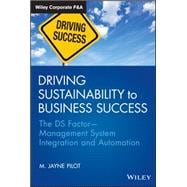 Driving Sustainability to Business Success The DS Factor -- Management System Integration and Automation