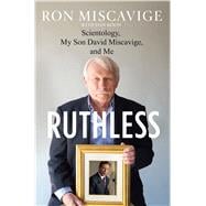 Ruthless Scientology, My Son David Miscavige, and Me
