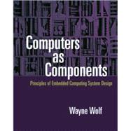 Computers As Components : Principles of Embedded Computing System Design