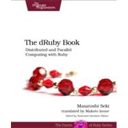 The Druby Book: Distributed and Parallel Computing With Ruby