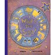 What's Your Sign? : A Cosmic Guide for Young Astrologers
