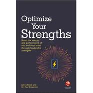 Optimize Your Strengths Use your leadership strengths to get the best out of you and your team