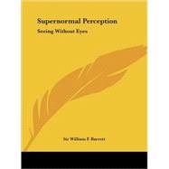 Supernormal Perception: Seeing Without Eyes