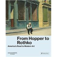 From Hopper to Rothko America's Road to Modern Art