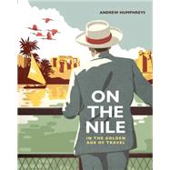 On the Nile in the Golden Age of Travel