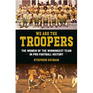 We Are the Troopers The Women of the Winningest Team in Pro Football History