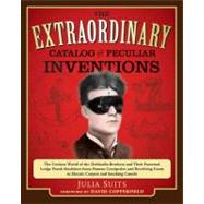The Extraordinary Catalog of Pecular Inventions: The Curious..., 9780399536939