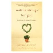 Mitten Strings for God Reflections  for Mothers in a Hurry