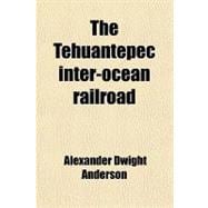 The Tehuantepec Inter-ocean Railroad
