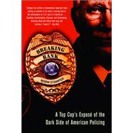 Breaking Rank : A Top Copis Street-Smart Approach to Making America a Safe Place--for Everyone