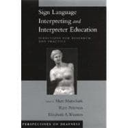 Sign Language Interpreting and Interpreter Education Directions for Research and Practice