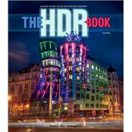 The HDR Book Unlocking the Pros' Hottest Post-Processing Techniques