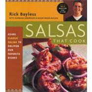 Salsas That Cook : Using Classic Salsas to Enliven Our Favorite Dishes