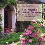 French Country Gardens: Where the Past Flourishes in the Present