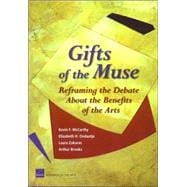 Gifts of the Muse Reframing the Debate about the Benefits of the Arts