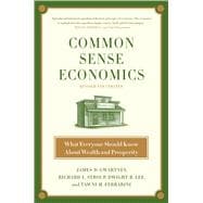 Common Sense Economics What Everyone Should Know About Wealth and Prosperity