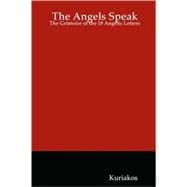 The Angels Speak: The Grimoire of the 18 Angelic Letters