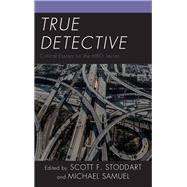 True Detective Critical Essays on the HBO Series