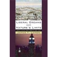 Liberal Dreams and Nature's Limits: Great Cities of North America Since 1600
