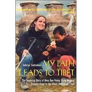 My Path Leads to Tibet : The Inspiring Story of How One Young Blind Woman Brought Hope to the Blind Children of Tibet