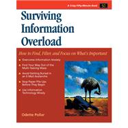 Surviving Information Overload : How to Find, Filter, and Focus on What's Important
