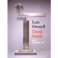 Lois Orswell, David Smith, and Modern Art