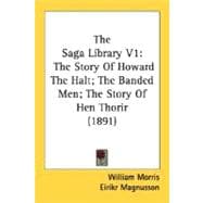 Saga Library V1 : The Story of Howard the Halt; the Banded Men; the Story of Hen Thorir (1891)