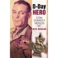 D-Day Hero : CSM Stanley Hollis VC