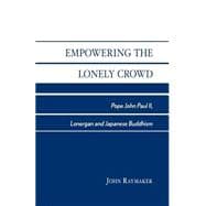 Empowering the Lonely Crowd Pope John Paul II, Lonergan and Japanese Buddhism