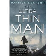 The Ultra Thin Man A Science Fiction Novel