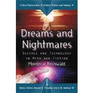 Dreams and Nightmares : Science and Technology in Myth and Fiction