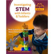 Investigating STEM With Infants and Toddlers (Birth–3)