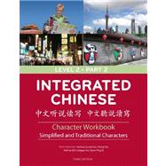 Integrated Chinese: Character Workbook Simplifield and Traditional, Level 2