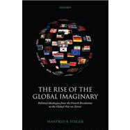 The Rise of the Global Imaginary Political Ideologies from the French Revolution to the Global War on Terror
