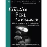 Effective Perl Programming Ways to Write Better, More Idiomatic Perl
