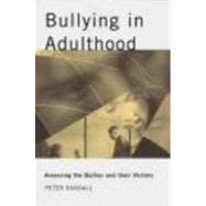 Bullying in Adulthood: Assessing the Bullies and their Victims