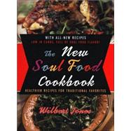 The New Soul Food Cookbook Healthier Recipes for Traditional Favorites