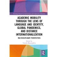 Academic Mobility through the Lens of Language and Identity, Global Pandemics, and Distance Internationalization